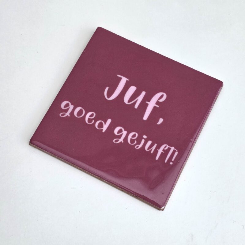 Tegeltje voor de juf – "Juf, goed gejuft"